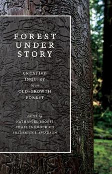 Paperback Forest Under Story: Creative Inquiry in an Old-Growth Forest Book