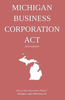 Paperback Michigan Business Corporation Act: Quick Desk Reference Series; 2014 Edition Book