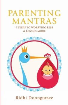 Paperback Parenting Mantras: 7 Steps to Worrying Less and Loving More Book