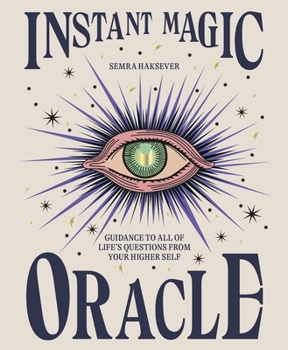 Hardcover Instant Magic Oracle: Guidance to All of Life's Questions from Your Higher Self Book