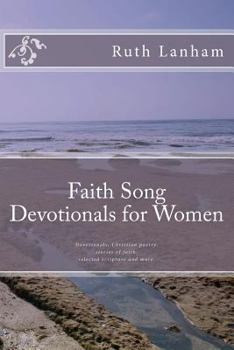 Paperback Faith Song Devotionals for Women: Devotionals, Christian Poems, Stories of Faith, Selected Scripture Book