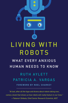 Hardcover Living with Robots: What Every Anxious Human Needs to Know Book