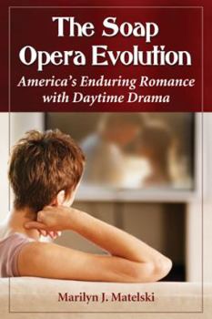 Paperback The Soap Opera Evolution: America's Enduring Romance with Daytime Drama Book