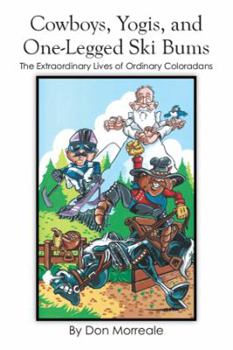 Paperback Cowboys, Yogis, and One-Legged Ski Bums: The Extraordinary Lives of Ordinary Coloradans Book