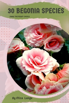 Paperback 30 Begonia species: Make the right choice Book