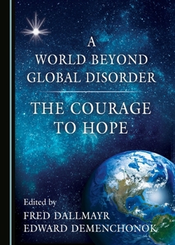 Hardcover A World Beyond Global Disorder: The Courage to Hope Book