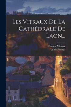 Paperback Les Vitraux De La Cathédrale De Laon... [French] Book