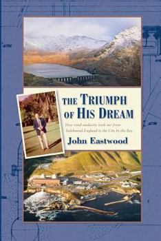 Paperback The Triumph of His Dream: How total audacity took me from hidebound England to the City by the Bay Book