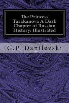 Paperback The Princess Tarakanova A Dark Chapter of Russian History: Illustrated Book