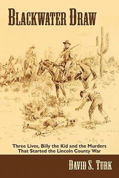 Paperback Blackwater Draw: Three Lives, Billy the Kid, and the Murders That Started the Lincoln County War Book