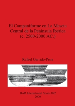 El Campaniforme en La Meseta Central de la Pen�nsula Ib�rica (c. 2500-2000 AC.)