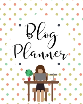 Paperback Blog Planner: Organizer and Business Journal for Blog Management Monthly Tracking Book