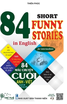 Paperback 84 Short funny stories in English for intermediate: H&#7885;c ti&#7871;ng Anh qua 84 m&#7849;u chuy&#7879;n c&#432;&#7901;i ANH - VI&#7878;T Book