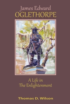 Paperback James Edward Oglethorpe: A Life in the Enlightenment Book