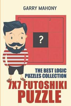 Paperback 7x7 Futoshiki Puzzle: The Best Logic Puzzles Collection Book