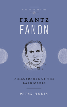 Hardcover Frantz Fanon: Philosopher of the Barricades Book