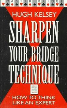 Paperback Sharpen Your Bridge Technique: How to Think Like an Expert Book