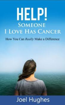 Paperback HELP! Someone I Love Has Cancer: How You Can Really Make a Difference Book
