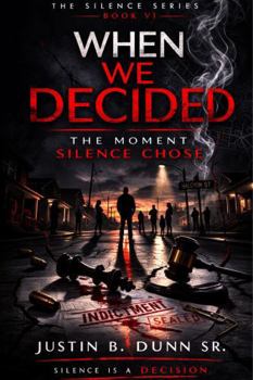 When We Decided: The Moment Silence Chose (SOMEBODY LET IT HAPPEN Silence Is a Decision)