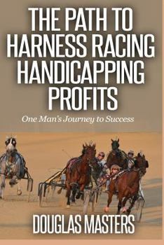 Paperback The Path to Harness Racing Handicapping Profits: One Man's Journey to Success [Large Print] Book