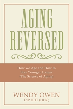 Paperback Aging Reversed: How we Age and How to Stay Younger Longer (The Science of Aging) Book