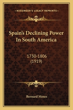 Paperback Spain's Declining Power In South America: 1730-1806 (1919) Book