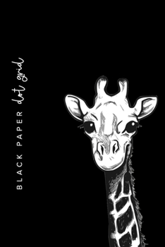 Black Paper Dot Grid: 6x9 DOT GRID Journal With Black Pages For Use With Gel Pens | Reverse Color Journal | Giraffe Journal