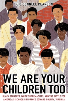 Hardcover We Are Your Children Too: Black Students, White Supremacists, and the Battle for America's Schools in Prince Edward County, Virginia Book