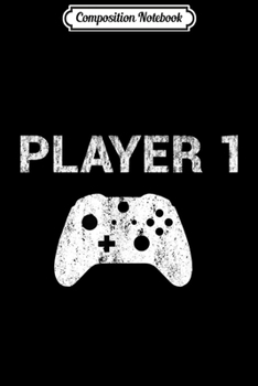 Paperback Composition Notebook: Player 1 Video Game Costume Gamer Men Women Kids Journal/Notebook Blank Lined Ruled 6x9 100 Pages Book