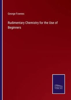 Paperback Rudimentary Chemistry for the Use of Beginners Book