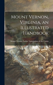 Hardcover Mount Vernon, Virginia, an Illustrated Handbook Book