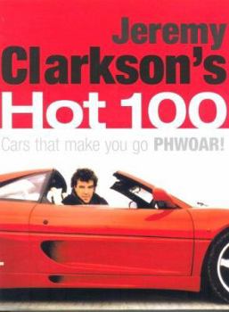 Hardcover Jeremy Clarkson's Hot 100 : Cars That Make You Go Phwoar! Book