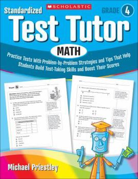 Paperback Standardized Test Tutor: Math, Grade 4: Practice Tests with Problem-By-Problem Strategies and Tips That Help Students Build Test-Taking Skills and Boo Book