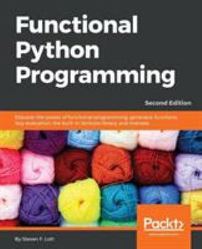 Paperback Functional Python Programming - Second Edition: Discover the power of functional programming, generator functions, lazy evaluation, the built-in itert Book