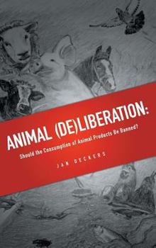 Hardcover Animal (De)liberation: Should the Consumption of Animal Products Be Banned? Book