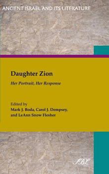 Daughter Zion: Her Portrait, Her Response - Book #13 of the Ancient Israel and Its Literature