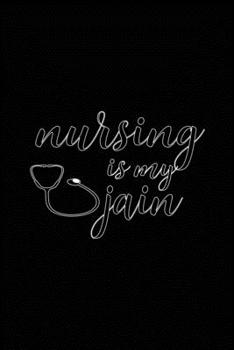 Nursing Is My Jain: My Prayer Journal, Diary Or Notebook For Nurs Lover. 110 Story Paper Pages. 6 in x 9 in Cover.