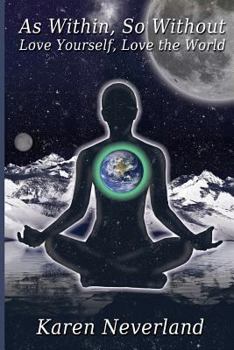 Paperback As Within, So Without: Love Yourself, Love the World Book