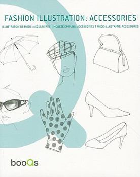 Paperback Fashion Illustration/ Illustration De Mode/ Modezeichnung/ Mode-illustratie: Accessories/ Accessoires (English, French, German and Dutch Edition) Book