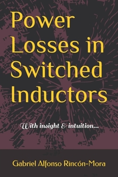 Paperback Power Losses in Switched Inductors: With insight & intuition... Book