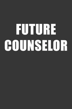 Paperback Future Counselor Notebook: Lined Journal, 120 Pages, 6 x 9, Affordable Gift For Student, Future Dream Job Journal Matte Finish Book