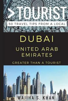 Paperback Greater Than a Tourist Dubai United Arab Emirates: 50 Travel Tips from a Local Book