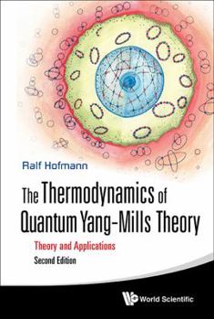 Hardcover Thermodynamics of Quantum Yang-Mills Theory, The: Theory and Applications (Second Edition) Book