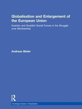 Hardcover Globalisation and Enlargement of the European Union: Austrian and Swedish Social Forces in the Struggle over Membership Book