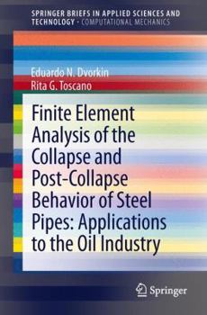 Paperback Finite Element Analysis of the Collapse and Post-Collapse Behavior of Steel Pipes: Applications to the Oil Industry Book