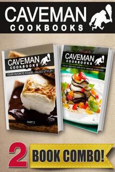 Paperback Caveman Cookbooks Your Favorite Foods - Paleo Style! Part 2 + Paleo Recipes for Auto-Immune Diseases: 2 Book Combo Book