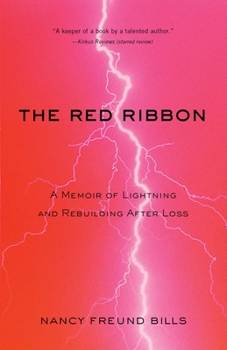 Paperback The Red Ribbon: A Memoir of Lightning and Rebuilding After Loss Book