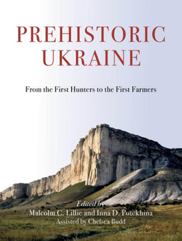 Hardcover Prehistoric Ukraine: From the First Hunters to the First Farmers Book