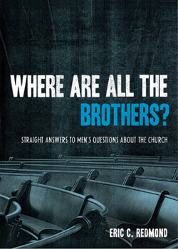 Paperback Where Are All the Brothers?: Straight Answers to Men's Questions about the Church Book