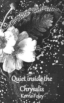 Paperback Quiet Inside The Chrysalis Book